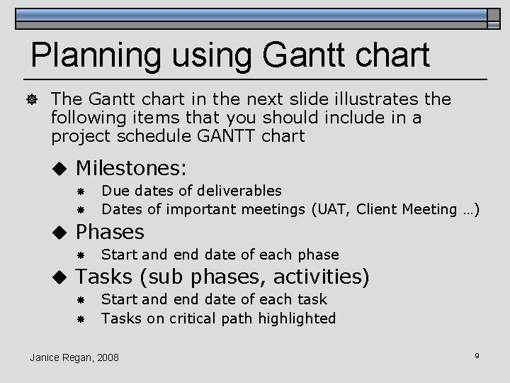 Planning using Gantt chart ] The Gantt chart in the next slide illustrates the