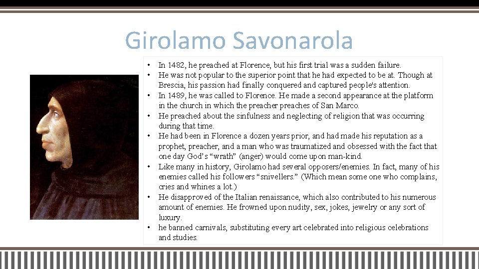 Girolamo Savonarola • In 1482, he preached at Florence, but his first trial was