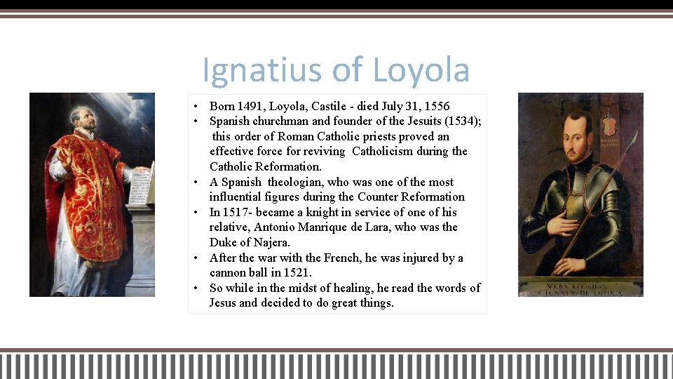 Ignatius of Loyola • Born 1491, Loyola, Castile - died July 31, 1556 •