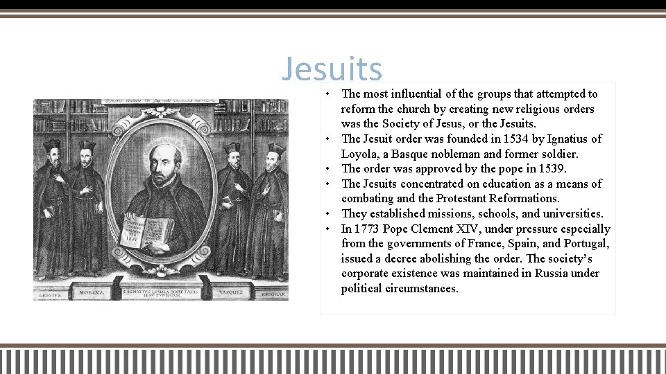 Jesuits • The most influential of the groups that attempted to reform the church