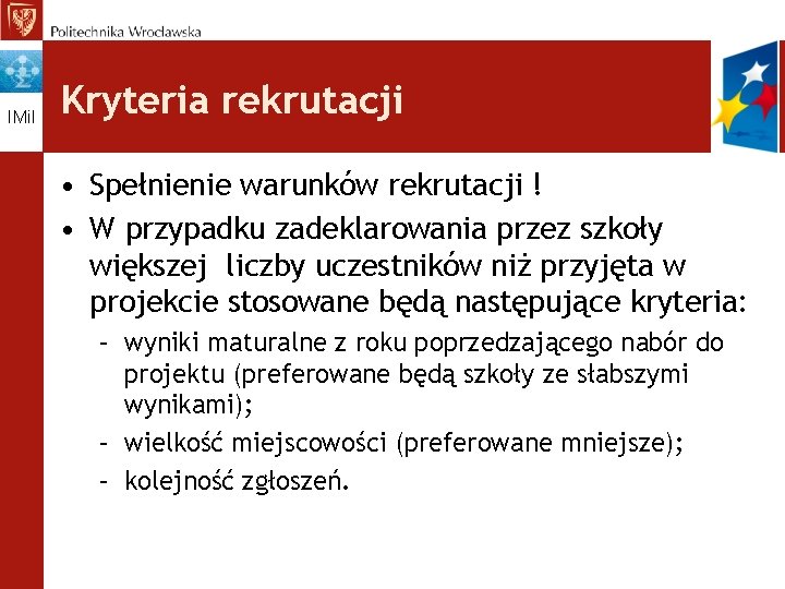 IMi. I Kryteria rekrutacji • Spełnienie warunków rekrutacji ! • W przypadku zadeklarowania przez