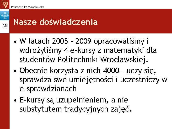 IMi. I Nasze doświadczenia • W latach 2005 – 2009 opracowaliśmy i wdrożyliśmy 4