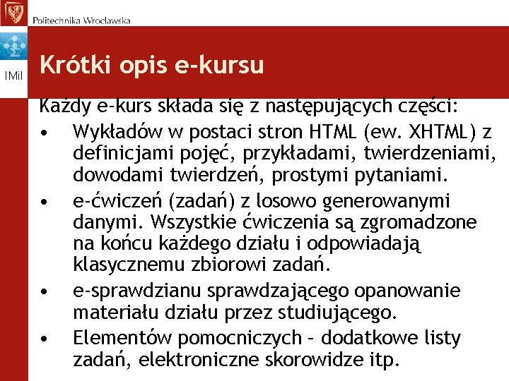 IMi. I Krótki opis e-kursu Każdy e-kurs składa się z następujących części: • Wykładów