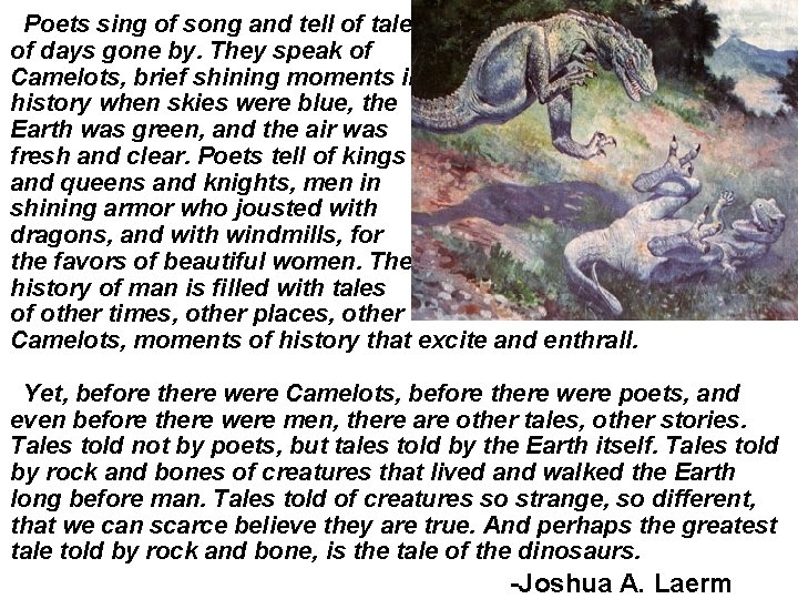 Poets sing of song and tell of tales of days gone by. They speak