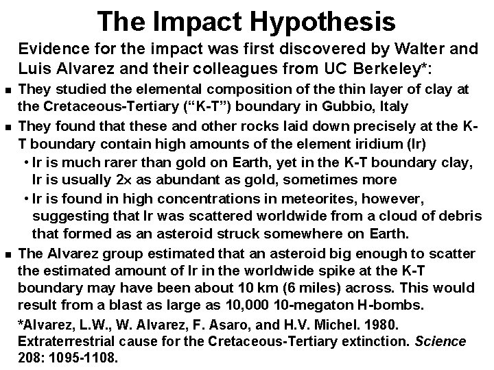 The Impact Hypothesis Evidence for the impact was first discovered by Walter and Luis