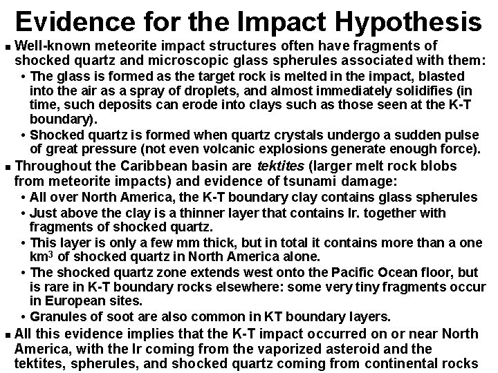 Evidence for the Impact Hypothesis Well-known meteorite impact structures often have fragments of shocked