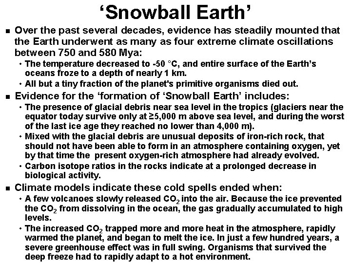 ‘Snowball Earth’ Over the past several decades, evidence has steadily mounted that the Earth