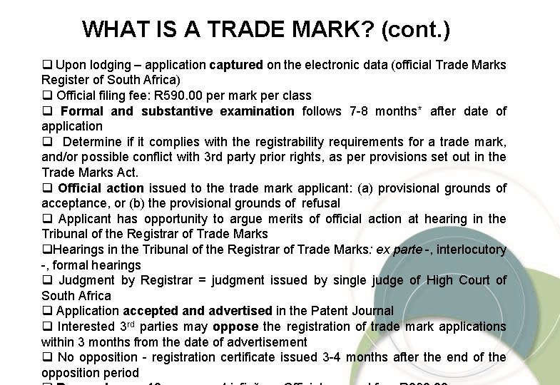 WHAT IS A TRADE MARK? (cont. ) q Upon lodging – application captured on