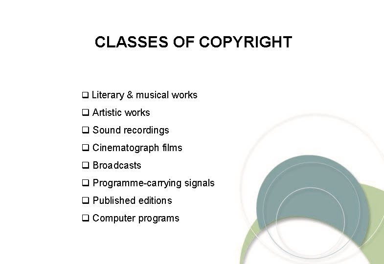 CLASSES OF COPYRIGHT q Literary & musical works q Artistic works q Sound recordings