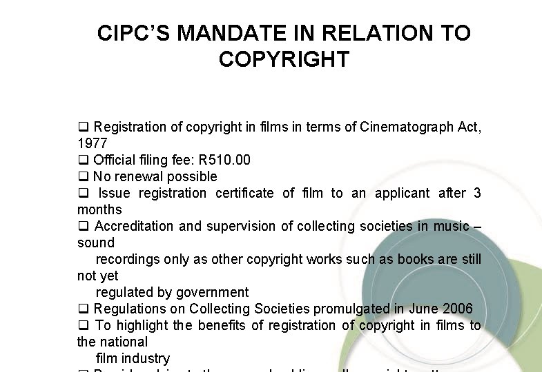 CIPC’S MANDATE IN RELATION TO COPYRIGHT q Registration of copyright in films in terms