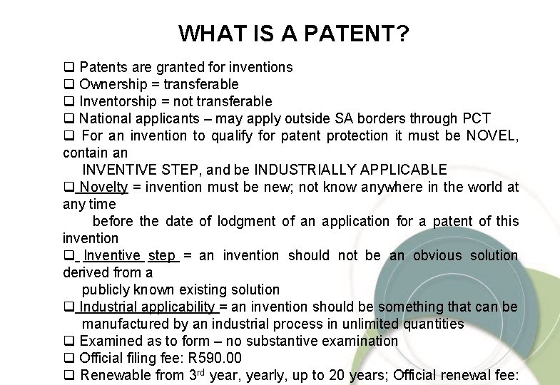 WHAT IS A PATENT? q Patents are granted for inventions q Ownership = transferable