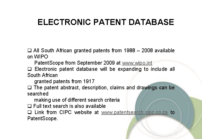 ELECTRONIC PATENT DATABASE q All South African granted patents from 1988 – 2008 available