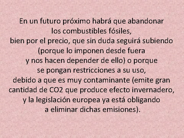 En un futuro próximo habrá que abandonar los combustibles fósiles, bien por el precio,