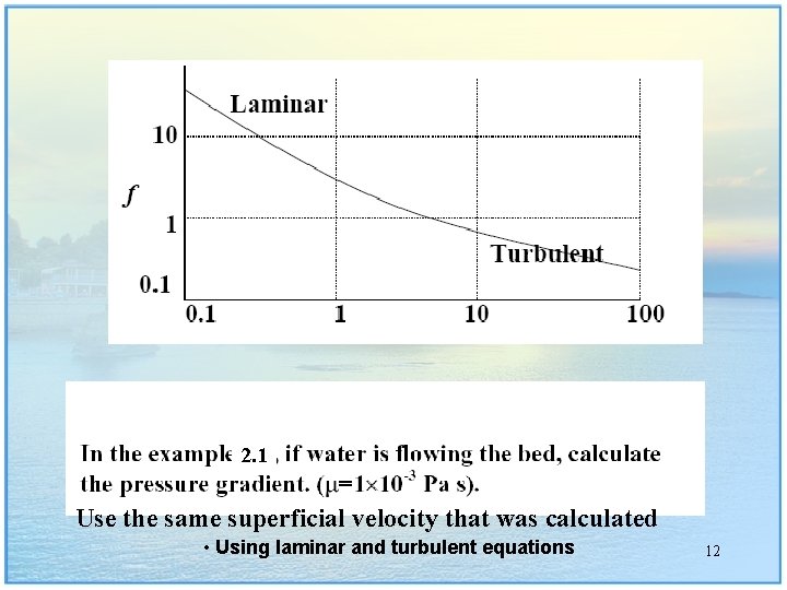 Example 2. 2 2. 1 Use the same superficial velocity that was calculated •