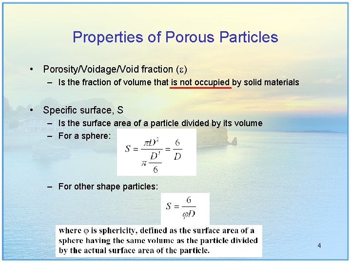 Properties of Porous Particles • Porosity/Voidage/Void fraction ( ) – Is the fraction of