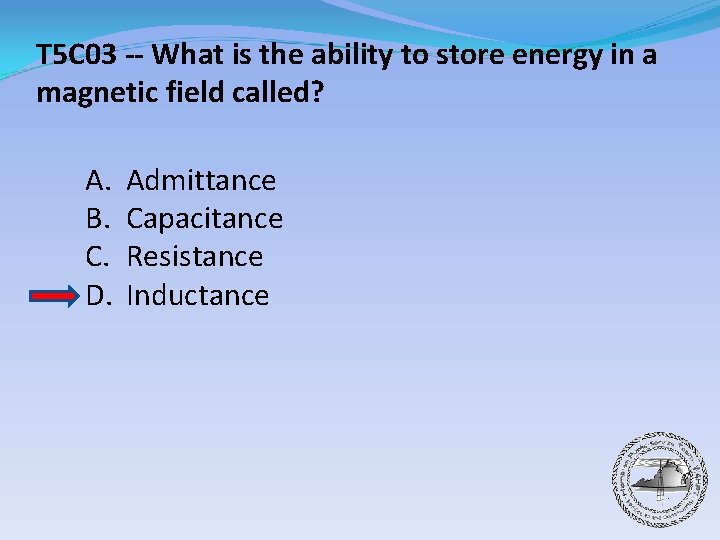 T 5 C 03 -- What is the ability to store energy in a