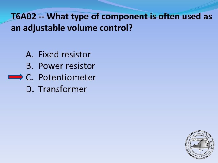 T 6 A 02 -- What type of component is often used as an