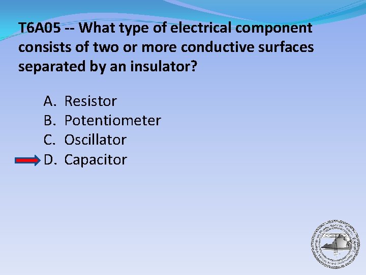 T 6 A 05 -- What type of electrical component consists of two or