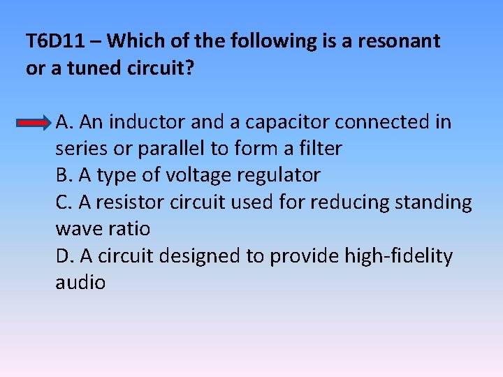 T 6 D 11 – Which of the following is a resonant or a