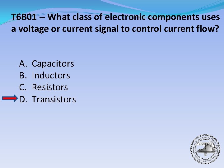 T 6 B 01 -- What class of electronic components uses a voltage or