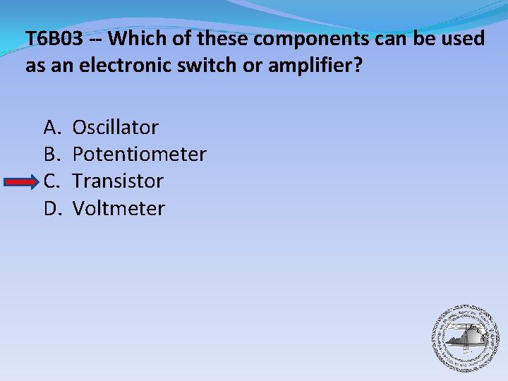 T 6 B 03 -- Which of these components can be used as an
