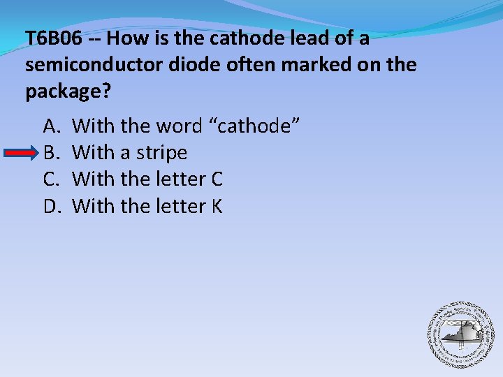 T 6 B 06 -- How is the cathode lead of a semiconductor diode