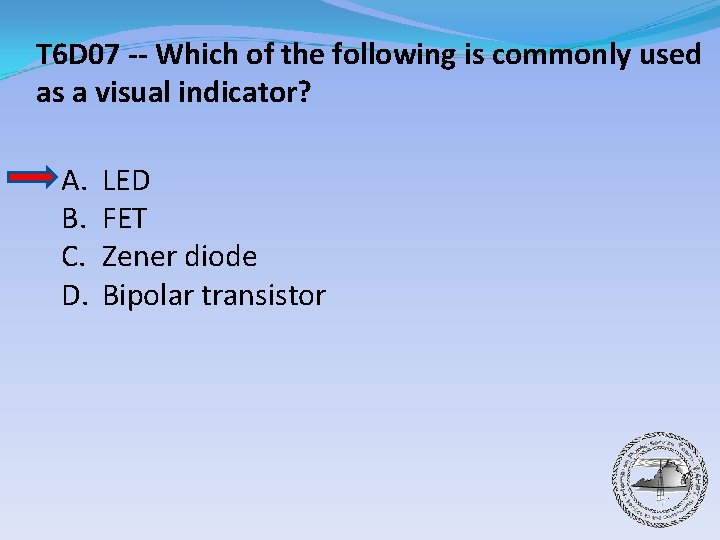 T 6 D 07 -- Which of the following is commonly used as a
