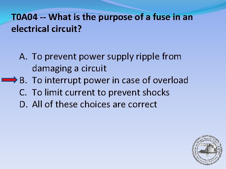 T 0 A 04 -- What is the purpose of a fuse in an