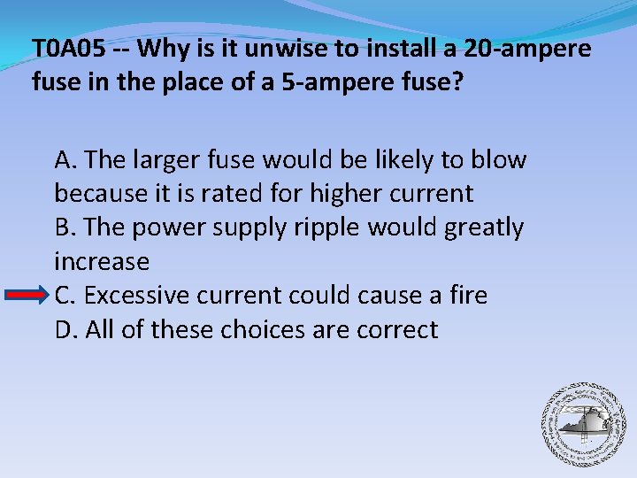 T 0 A 05 -- Why is it unwise to install a 20 -ampere