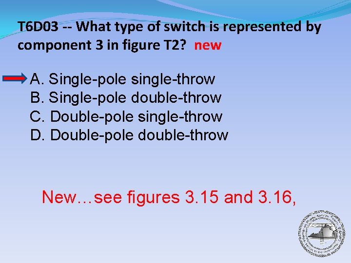 T 6 D 03 -- What type of switch is represented by component 3