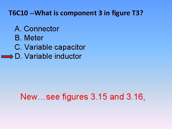 T 6 C 10 --What is component 3 in figure T 3? A. Connector