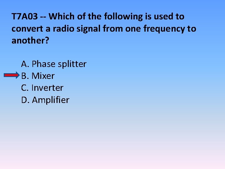 T 7 A 03 -- Which of the following is used to convert a