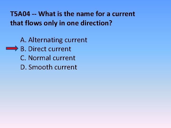 T 5 A 04 -- What is the name for a current that flows