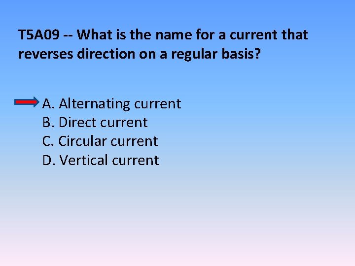 T 5 A 09 -- What is the name for a current that reverses