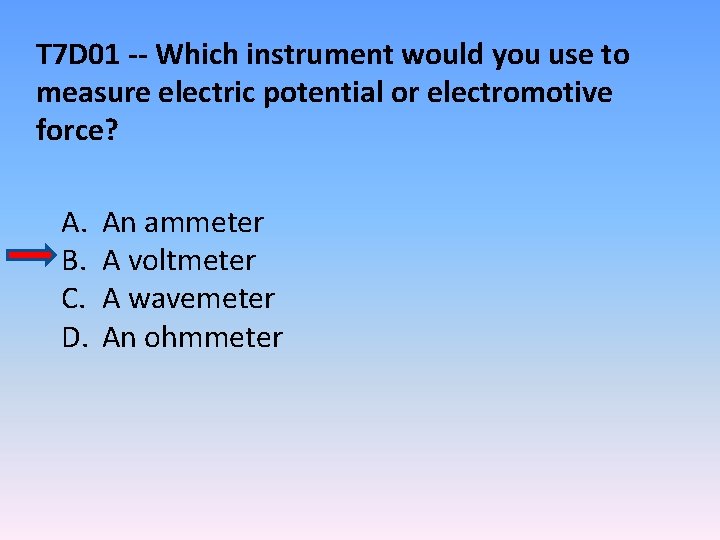 T 7 D 01 -- Which instrument would you use to measure electric potential