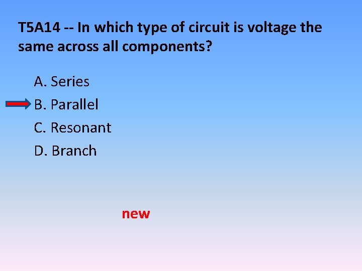T 5 A 14 -- In which type of circuit is voltage the same