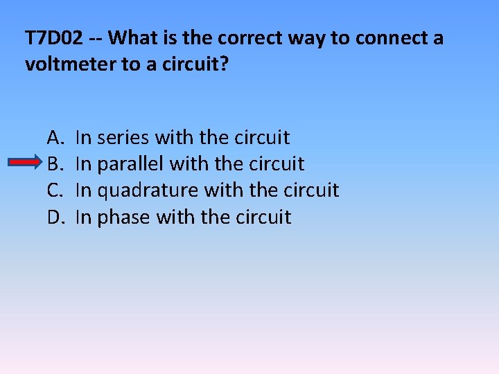 T 7 D 02 -- What is the correct way to connect a voltmeter