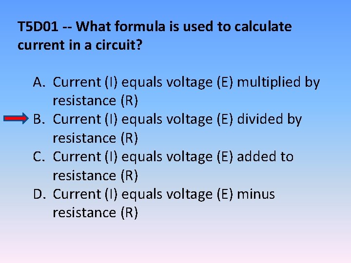 T 5 D 01 -- What formula is used to calculate current in a