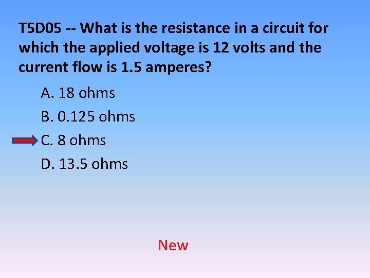 T 5 D 05 -- What is the resistance in a circuit for which