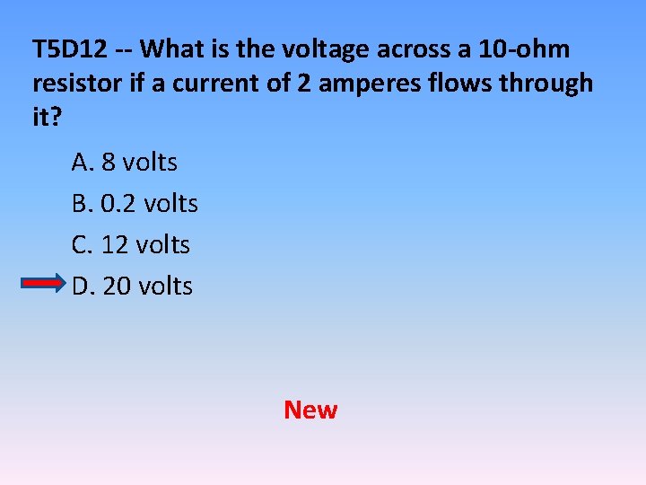 T 5 D 12 -- What is the voltage across a 10 -ohm resistor