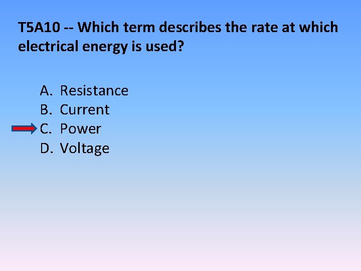 T 5 A 10 -- Which term describes the rate at which electrical energy