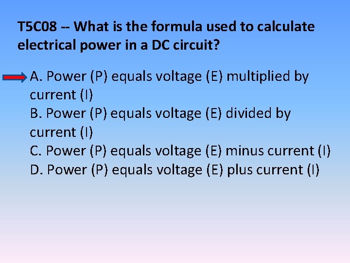 T 5 C 08 -- What is the formula used to calculate electrical power