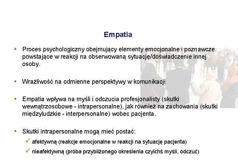Empatia • Proces psychologiczny obejmujący elementy emocjonalne i poznawcze powstające w reakcji na obserwowaną