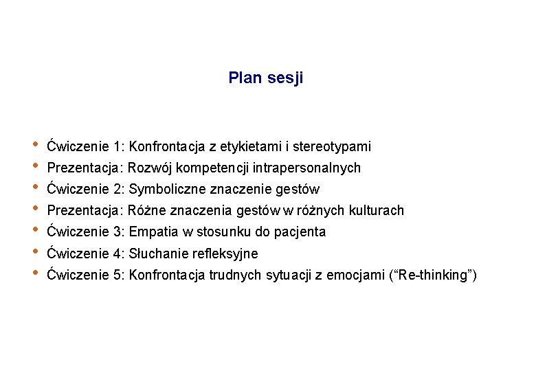 Plan sesji • • Ćwiczenie 1: Konfrontacja z etykietami i stereotypami Prezentacja: Rozwój kompetencji