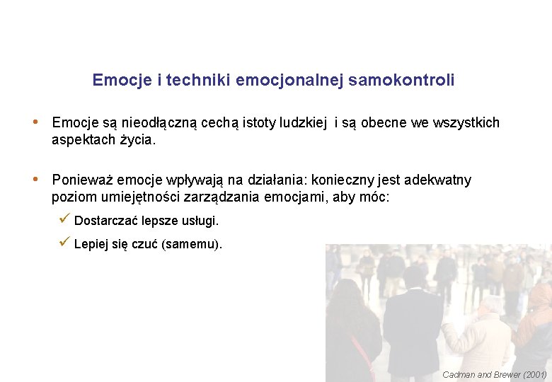 Emocje i techniki emocjonalnej samokontroli • Emocje są nieodłączną cechą istoty ludzkiej i są