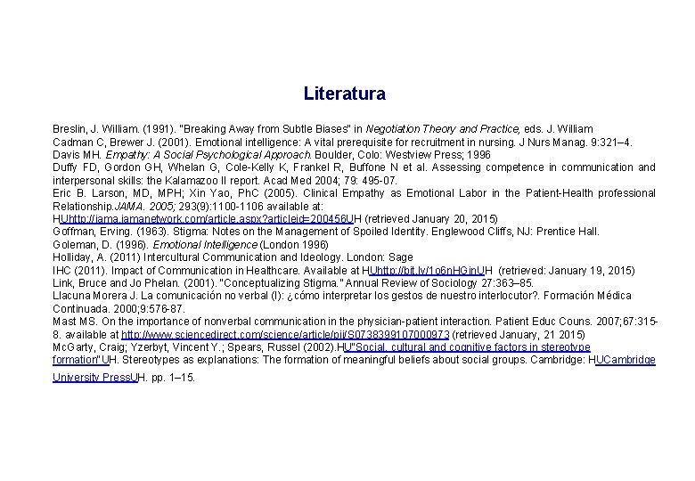 Literatura Breslin, J. William. (1991). "Breaking Away from Subtle Biases" in Negotiation Theory and