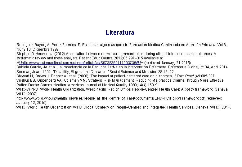 Literatura Rodriguez Bayón, A, Pérez Fuentes, F. Escuchar, algo más que oir. Formación Médica