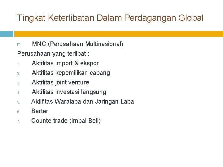 Tingkat Keterlibatan Dalam Perdagangan Global MNC (Perusahaan Multinasional) Perusahaan yang terlibat : 1. Aktifitas