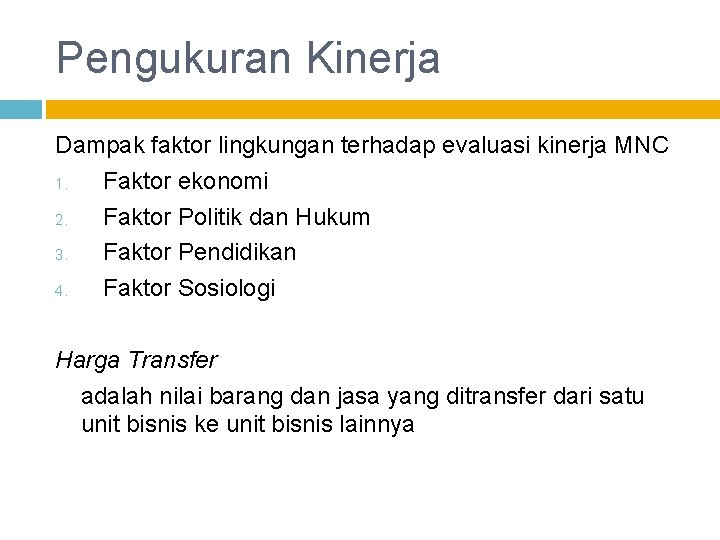 Pengukuran Kinerja Dampak faktor lingkungan terhadap evaluasi kinerja MNC 1. Faktor ekonomi 2. Faktor