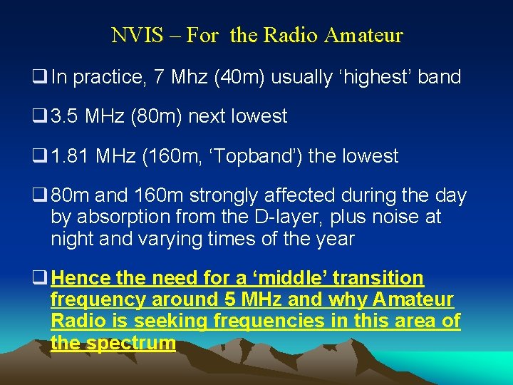 NVIS – For the Radio Amateur q In practice, 7 Mhz (40 m) usually